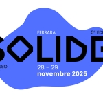 SOLIDO | Festivalino – 5° Edizione Potrebbe essere un contenuto grafico raffigurante il seguente testo "FERRARA 5a EDIZIONE EDIZI SOLIDO D INGR INGRESSO LIBERO 28-29 28 29 novembre 2025"
