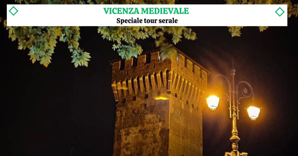 Evento Speciale Tour Serale – Vicenza Medievale Locandina Speciale Tour Serale – Vicenza Medievale - da giovedì 8 maggio 2025 - domenica 30 agosto 2026 ore 20:30 ore 22:00