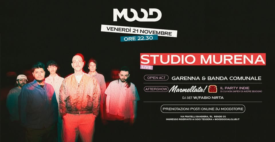 🚀 STUDIO MURENA – Open act: GARENNA & BANDA COMUNALE📍 Mood Social Club (CS) Potrebbe essere un'immagine raffigurante 4 persone e il seguente testo "حدتm VENERDÌ 21 NOVEMBRE ORE ORE22.30 22.30 STUDIO MURENA LIVE OPENACT ACT GARENNA & BANDA COMUNALE AFTERSHOW Marmellata! DJSET W/FABIO NIRTA ILPARTYINDIE INDIE PARTY INONSAPEV NONSAPEVIDIAVERE DIAVERE EIS0GNO PRENOTAZIONI POSTI ONLINE Su MOODSTORE AFRATELLI BANDIERA. RENDEC INGRESBO RIGERVATO 180CI CESOFEATALEAEIEOOEO CITESSERA MOODBOCIALCLUB.MT"
