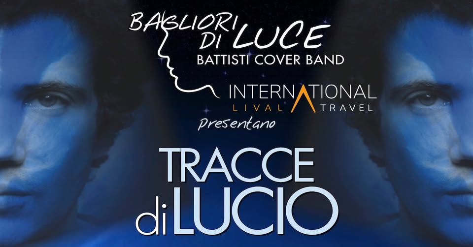 Tracce di Lucio – Bagliori di Luce in Concerto Potrebbe essere un'immagine raffigurante il seguente testo "BAGLIORI BABLIORILUCE DI LUCE BATTISTI COVER BAND INTERNATIONAL INTERN ATIONAL TRAVEL Presentano TRACCE diLUCIO"