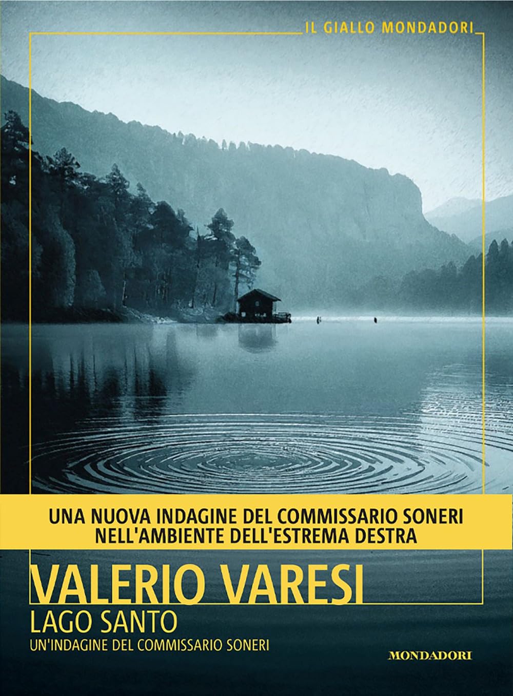 Valerio Varesi presenta “Lago Santo” Potrebbe essere un'immagine raffigurante il seguente testo "IL GIALLO MONDADORI MANA UNA NUOVA INDAGINE DEL COMMISSARIO SONERI NELL' AMBIENTE DELL' 'ESTREMA DESTRA VALERIO VARESI LAGO SANTO UN INDAGINE DEL COMMISSARIO SONERI MONDADORI"