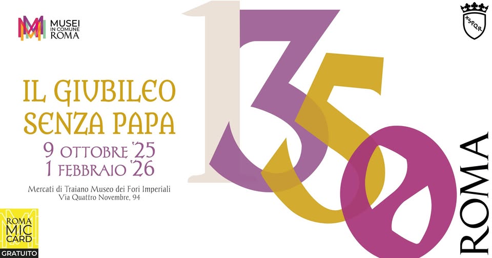 Evento 1350. Il Giubileo senza papa 9 ottobre 2025 – 1° febbraio 2026 Locandina 1350. Il Giubileo senza papa 9 ottobre 2025 – 1° febbraio 2026 - da giovedì 9 ottobre 2025 - domenica 1 febbraio 2026 ore 09:30 ore 19:30