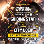 14.03 • WORRIES IN THE AREA SOUNDCLASH 7 – GUIDING STAR vs CITY LOCK @ CSO Pedro, Padova – Italy 14.03 – Worries In The Area Soundclash 7 – Guiding Star Vs City Lock – Cso Pedro, Padova – Italy a Padova (PD) il 14 marzo 2026