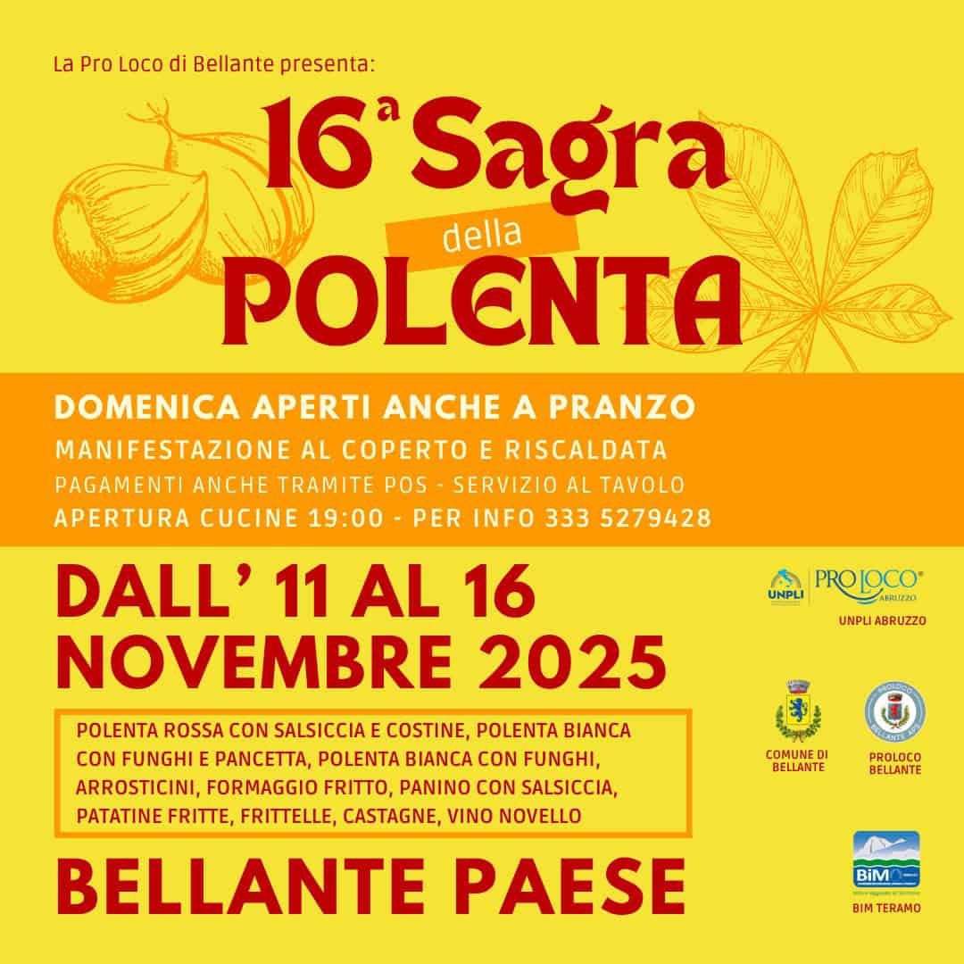 16ª Sagra della Polenta Potrebbe essere un'immagine raffigurante pasta e il seguente testo "La Pro LOCO di Bellante presenta: 16 Sagra della POLENTA DOMENICA APERTI ANCHE A PRANZO MANIFESTAZIONE AL COPERTO RISCALDATA PAGAMENTI ANCHE TRAMITE POS SERVIZIO AL TAVOLO APERTURA CUCINE 19:00 PER INFO 333 5279428 DALL' 11 AL 16 NOVEMBRE 2025 POLENTA ROSSA CON SALSICCIA COSTINE, POLENTA BIANCA CON FUNGHI E PANCETTA, POLENTA BIANCA CON FUNGHI, ARROSTICINI, FORMAGGIO FRITTO, PANINO CON SALSICCIA, PATATINE FRITTE, FRITTELLE, CASTAGNE, VINO NOVELLO BELLANTE PAESE UNPLI PROLOCO UNPLI UNPLIABRUZZO ABRUZZO COMUNED BELLANTE PROLOCO BELLANTE BiM BIM TERAMO"