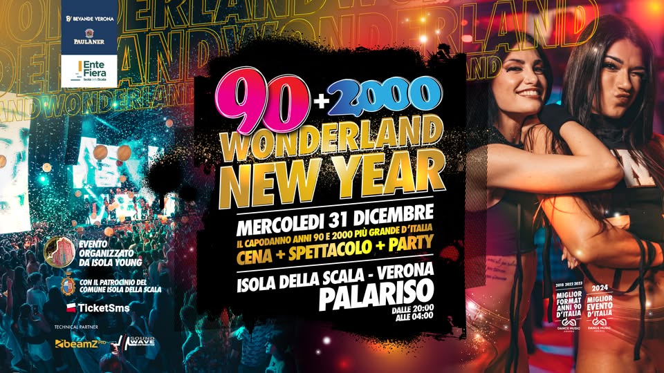 90+2000 WONDERLAND @PALARISO – Isola Della Scala (Vr)🍾 IL CAPODANNO PIU’ GRANDE D’ITALIA Potrebbe essere un'immagine raffigurante folla e il seguente testo "B BEVANDE VERONA PAULANER Ente Fie nte Fiera da ماسكاد era EVENTO ORGAN ORGANIZZATO DA ISOLA YOUNG 90+2000 90 +2000 WONDERLAND NEW YEAR MERCOLEDI ANNI 90 2000 PHỦ GRANDED nΑWA 31 DICEMBRE IL CAPODANNO CENA + SPETTACOLO + PARTY ISOLA DELLA PALARISO DALLE 20:00 SCALA- VERONA ALLE 04:00 CON PATROCINIO DEL DEL COMUNE DELLA SCALA TicketSms VK J61E 20182822201コ 2024 MIGLIOR MIGLIOR PRATMIGLIOR MIGLIOR ANATA ANNI EVENTO EVENT DITALIA D'ITALIA ITALIA en יש ECRMARIC MICSM"