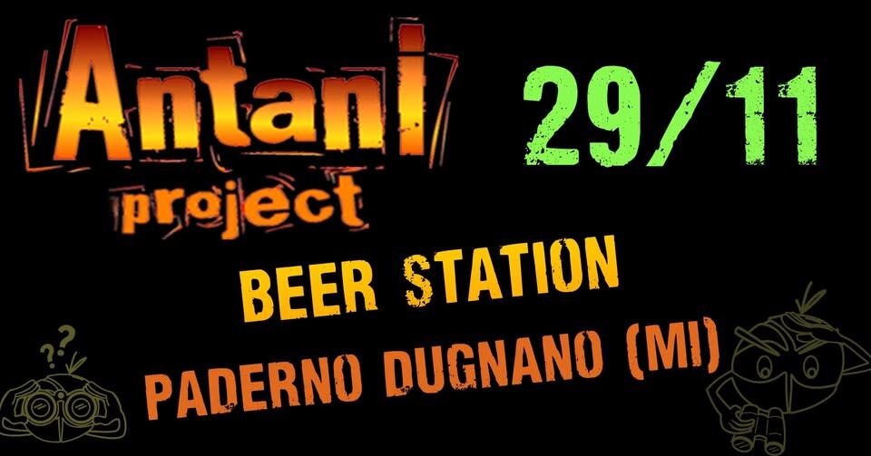 Potrebbe essere un'immagine raffigurante il seguente testo "29/11 11 Antani project BEER STATION PADERNO DUGNANO (MI)"