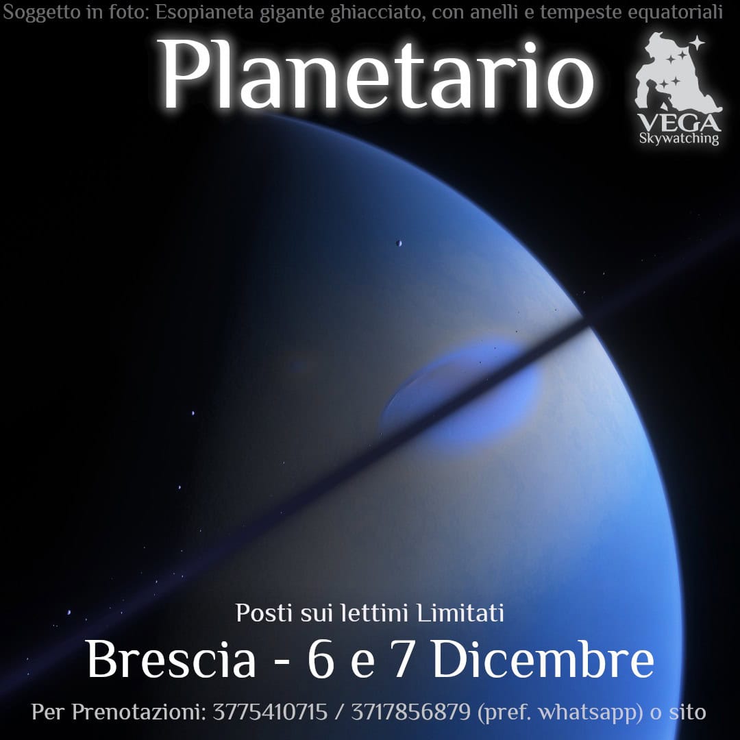 BRESCIA – Viaggio tra Stelle e Pianeti al Planetario Potrebbe essere un'immagine raffigurante pianeta e il seguente testo "Planetario VEGA Skywatching Posti sui lettini Limitati Brescia 6e7 7 Dicembre e Per Prenotazioni: 3775410715 3717856879 (pref. whatsapp) ParPencazse o sito"