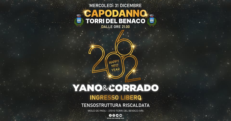 CAPODANNO 2026 – YANO & CORRADO – TORRI DEL BENACO (VR) Potrebbe essere un disegno raffigurante il seguente testo "MERCOLEDì 31 DICEMBRE CAPODANNO TORRI DEL BENACO DALLE ORE 21.00 HAPPY NEW YEAR YANO8 YANO&CORRADO & CORRADO INGRESSO LIBERQ TENSOSTRUTTURA RISCALDATA MOLO DE PAOLI -37010TORRI DEL BENACO(VR NACO VR foeo www.corradodij.com com"