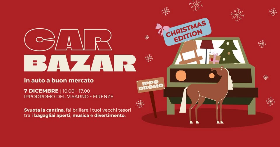 CAR BAZAR CHRISTMAS EDITION – 7 DICEMBRE | IPPODROMO DEL VISARNO Potrebbe essere un'immagine raffigurante il seguente testo "雲 CHRISTMAS EDITION EDITION CR CAR BAZAR In auto a buon mercato IPPO PROMO 7 DICEMBRE 10.00 17.00 IPPODROMO DEL VISARNO -FIRENZE Svuota la cantina, fai brillare tuoi vecchi tesori tra bagagliai aperti, musica e divertimento."