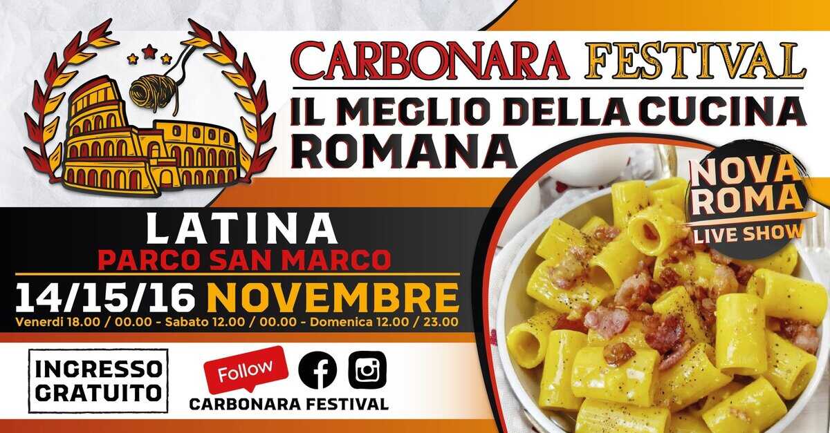 CARBONARA FESTIVAL LATINA Potrebbe essere un'immagine raffigurante pasta e il seguente testo "በበበበበ CARBONARA FESTIVAL IL MEGLIO DELLA CUCINA ROMANA LATINA PARCO SAN MARCO 14/15/16 NOVEMBRE Venerdi 18.00 00.00 Sabato 12.00 00.00 Domenica 12.00 23.00 NA ROMA LIVE LIVESHOW SHOW INGRESSO GRATUITO Follow f CARBONARA FESTIVAL"
