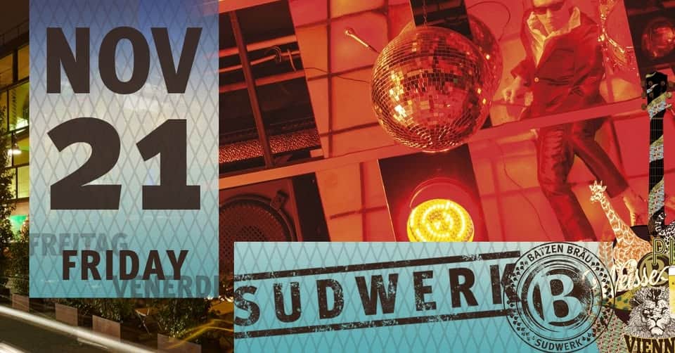 CLUBWERK w/ ALEX FERNET + SKHIPSKHATE live Sudwerk Bolzano Potrebbe essere un'immagine raffigurante il seguente testo "NOV 21 FREITAGXXXX FREITAG FRIDAY BATZEN BRAU VENERD SUDW SUDWERLB 1 Cll B ESUDWERKCE SUDWERK+ VIENN"