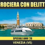 Crociera con Delitto Anni ’20 a Venezia (VE) Crociera con Delitto Anni ’20 a Venezia (VE) a Ca' Savio (VE) il 20 dicembre dicembre 2025 - 1 agosto 2026