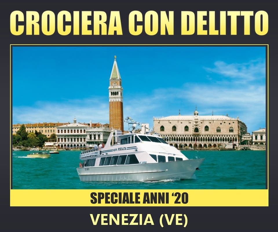Evento Crociera con Delitto Anni ’20 a Venezia (VE) Locandina Crociera con Delitto Anni ’20 a Venezia (VE) - da sabato 20 dicembre 2025 - sabato 1 agosto 2026 ore 18:45 ore 23:55