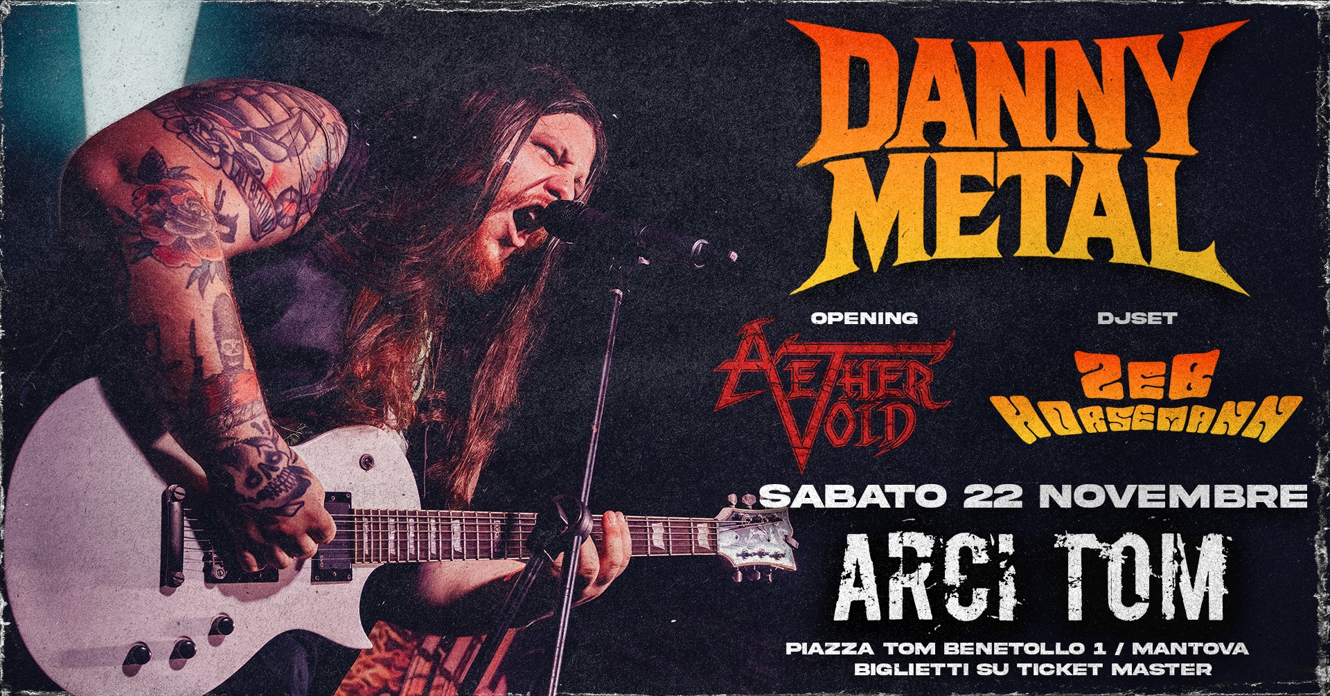 Evento Danny Metal Aether Void And Special Show Zeb Horsemann And Danny Dj Set Live In Arci Tom Locandina Danny Metal Aether Void And Special Show Zeb Horsemann And Danny Dj Set Live In Arci Tom - sabato 22 novembre ore 21:00 - 23:00