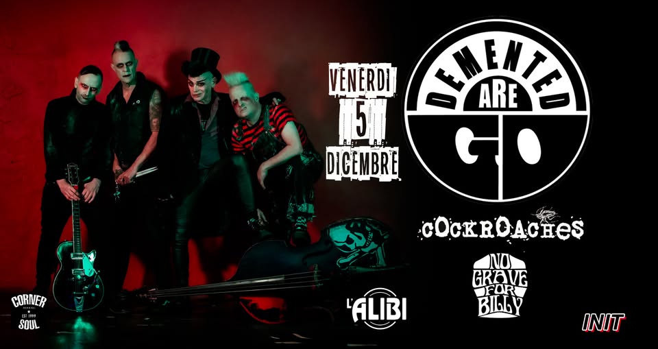 DEMENTED ARE GO (uk) + COCKROACHES + NO GRAVE FOR Billy – Otta djset ||| ROMA – L’Alibi club Potrebbe essere un'immagine raffigurante 4 persone e testo