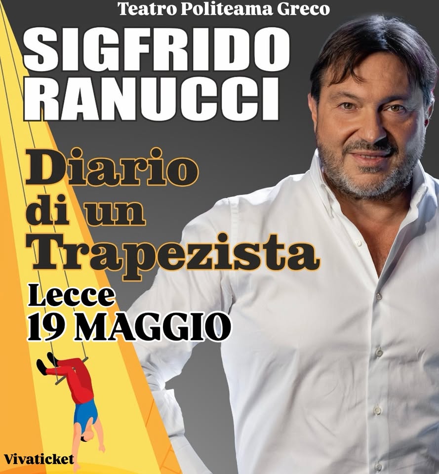 DIARIO DI UN TRAPEZISTA con SIGFRIDO RANUCCI Potrebbe essere un'immagine raffigurante il seguente testo "Teatro Politeama Greco SIGFRIDO RANUCCI Diario di un Trapezista Lecce 19 MAGGIO Vivaticket"