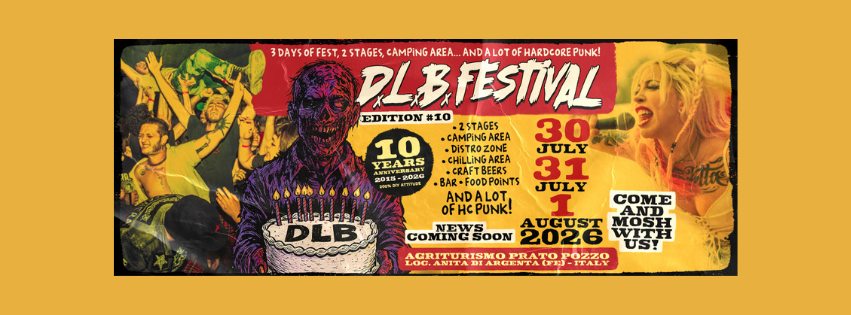 DLB FESTIVAL 2026 – 10th ANNIVERSARY⚡ 30/31 July/1 August 2026. Potrebbe essere un'immagine raffigurante il seguente testo "3DAYSOFFEST, 3DAYS FFEST, 2STAGES, CAMPING AREA. AND LOT OF HARDCORE PUNK! PLBAFESTIVAL EDITION #10 2STAGES 10 CAMPING AREA 30 JULY YEARS GOS5- ANKIVERRANG 201- 31 oca JULY ירר DLB ာခော ာမေင် CHILLINGARE AREA CRAFTB BAR FOOD AND ALOT, OFHCPUNK! COMRESOOT 2026 US! AUGUST MOSH RITURISMG PRA LOG. OC.ANITABIARCENTA(TE)-TTALY PRATOPOZZO POZZO DEARGENTA ITALY COME"