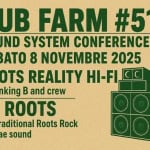 DUB FARM #51 – ROOTS REALITY meets 48 ROOTS(2 SOUND IN SESSION) Dub Farm 51 – Roots Reality Meets 48 Roots(2 Sound In Session) a Bitetto (BA) il 8 novembre 2025