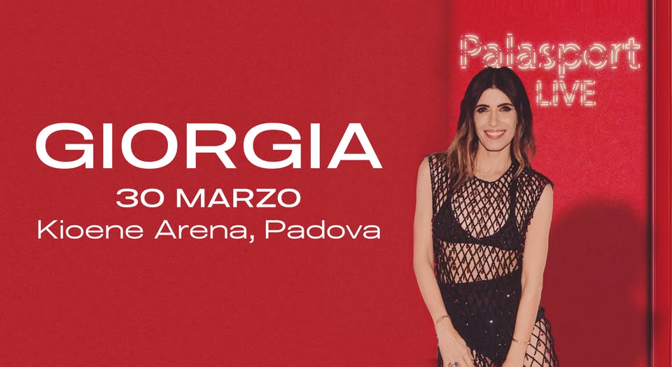 GIORGIA Potrebbe essere un'immagine raffigurante il seguente testo "Palaspert LIVE WIC 而心你 GIORGIA 30 MARZO Kioene Arena, Padova"