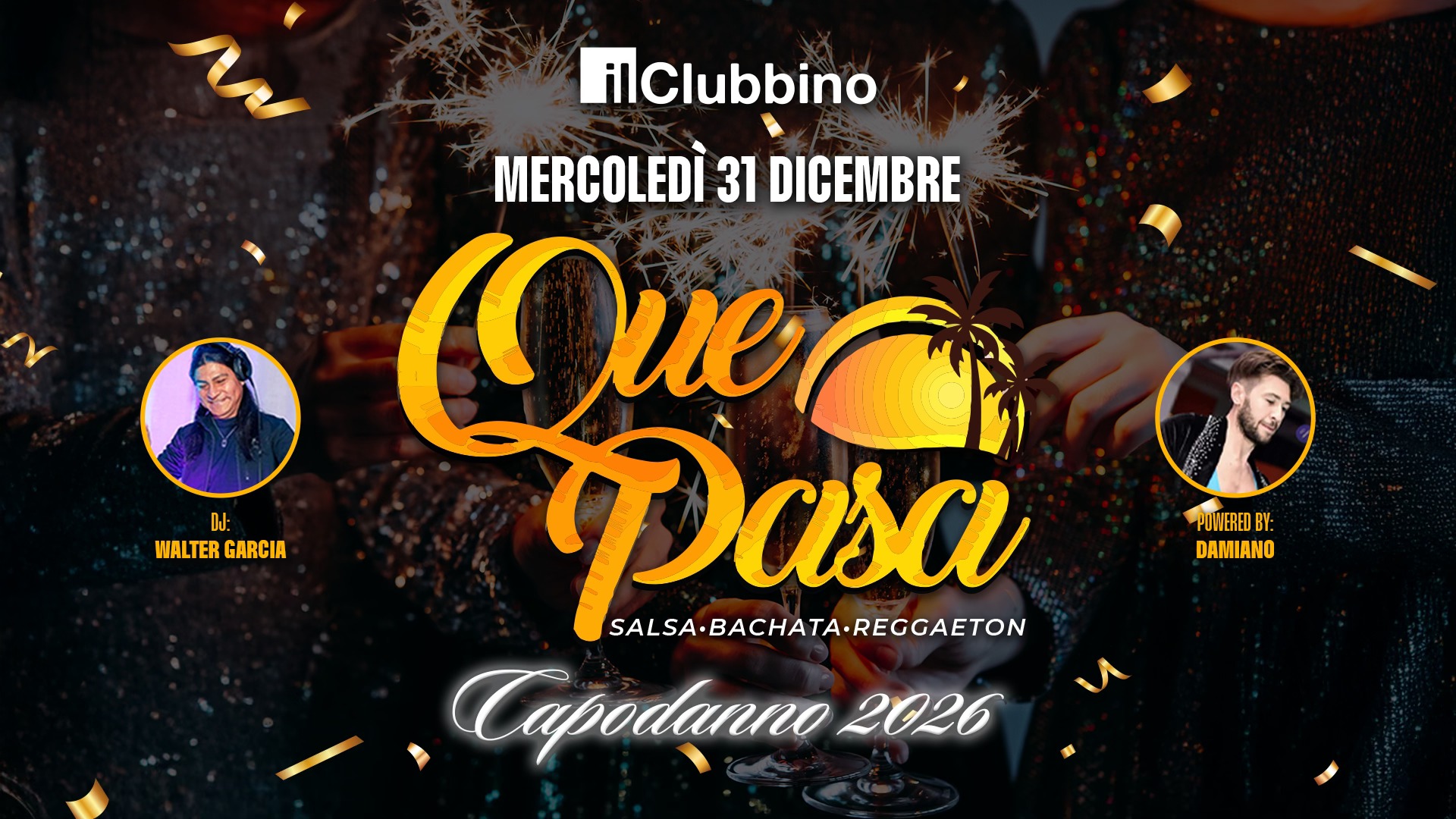 il Clubbino – CAPODANNO 2026 | QUE PASA | SALSA · BACHATA · REGGAETON Potrebbe essere un'immagine raffigurante una o più persone e il seguente testo "ป: WALTERGARCIA WALTER GARCIA ilClubbino MERCOLEDÌ 31 DICEMBRE Quer Aaa SALSA-BACHATA-REGGAETON Tapodanno 2026 POWEREDBY: DAMIANO DAMIANO"