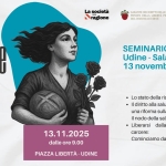 Il pane e le rose – seminario Potrebbe essere un disegno raffigurante il seguente testo "La società ragione GARANTE DIRITII DELLE PERSONE IERTA PERSONALE DEL.COMUNEDIUDINE COMUNEDI UDINE Associczione ICARO Volantar Glustza AsO ODV SEMINARIO Udine- Sala Ajace 13 novembre 2025 il pane I le IOSe Lo stato della ristrutturazione diritto alla salute: una riforma sulla carta. Ilnodo della salute mentale Liberarsi dalla necessità carcere: Cominciamo dalle donne 13.11.2025 13. dalleore9.00 dalle ore 9.00 PIAZZA LIBERTÀ- PIAZZALIBERTA-UDINE UDINE del"