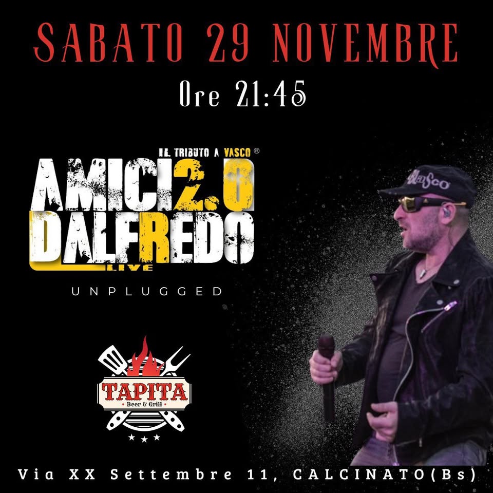 Il Tributo a Vasco @ Tapita – Clacinato (BS) Potrebbe essere un'immagine raffigurante il seguente testo "SABATO 29 NOVEMBRE Ore 21:45 IL TRIAUTO ILTRIBUTOASCO A VASCO AMICIZ DALFREDO 3cK UNPLUGGED TAPITA Beer Gri・ VioXSettebre11,CALCINATORBS Via XX Settembre 11, CALCINATO(BS)"