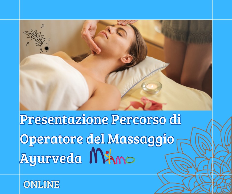 Incontro di presentazione gratuito – PERCORSO DI OPERATORE DEL MASSAGGIO AYURVEDA 17 novembre ore 21 Potrebbe essere un'immagine raffigurante il seguente testo "ΑΑύσο o0000 መስደለቅ ΕΕeлR Dg * Presentazione Percorso di Operatore del Massaggio Ayurveda Mino ONLINE"