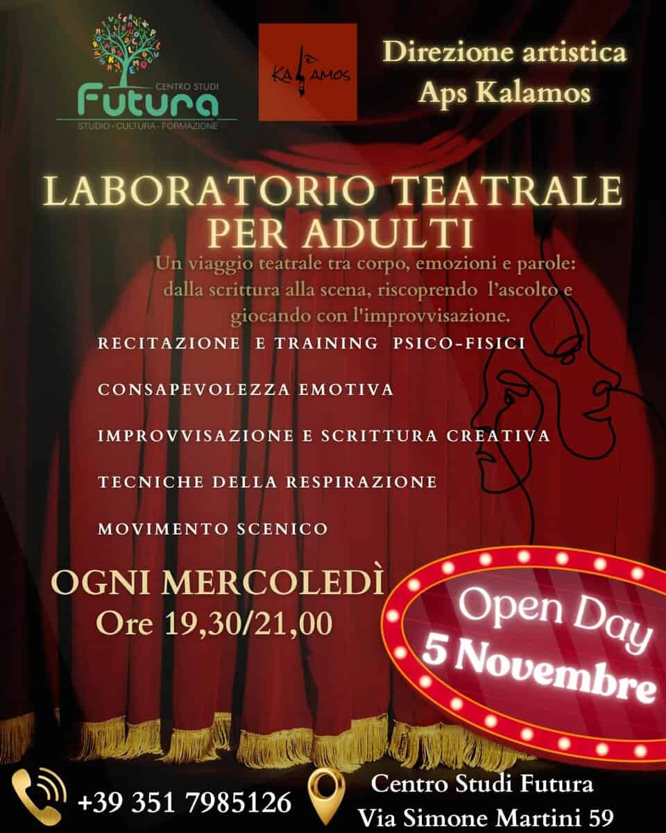 Laboratorio Teatrale per adulti Potrebbe essere un'immagine raffigurante il seguente testo "Futura Direzione artistica Aps Kalamos LABORATORIO TEATRALE PER ADULTI Un viaggio teatrale tra corpo, emozioni parole: dalla scrittura alla scena, riscoprendo l'ascoltoe giocando con l'improvvisazione. E TRAINING PSICO-FISICI RECITAZIONI CONSAPEVOLEZZA EMOTIVA IMPROVVISAZIONE E SCRITTURA CREATIVA TECNICHE DELLA RESPIRAZIONE MOVIMENTO SCENICO OGNI MERCOLEDÌ Ore 19,30/21,00 WA +39 +39351 +393517985126 351 7985126 Open Day 5 Novembre T Centro Studi Futura Via Simone Martini 59"