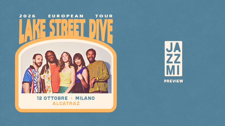 Lake Street Dive – JAZZMI Preview Potrebbe essere un contenuto grafico raffigurante il seguente testo "2026 26 EUROPEAN TOUR LAKE STREET DIVE 器 JA zz MI PREVIEW 12OTTOBREMILANO 12 OTTE MILANO ALCATRAZ"