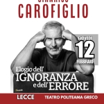 LECCE – TEATRO POLITEAMA GRECO – GIANRICO CAROFIGLIO: ELOGIO DELL’IGNORANZA E DELL’ERRORE Potrebbe essere un'immagine raffigurante il seguente testo "GIANRICO CAROFIGLIO GIOVEDI 12 FEBBRAIO Elogio dell' IGNORANZA e dell' ERRORE harlotte LECCE TEATRO POLITEAMA GRECO"