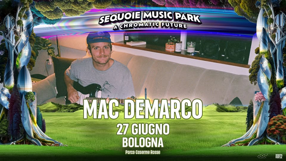 Evento Mac DeMarco – Sequoie Music Park Locandina Mac DeMarco – Sequoie Music Park - sabato 27 giugno ore 21:00 - 23:00