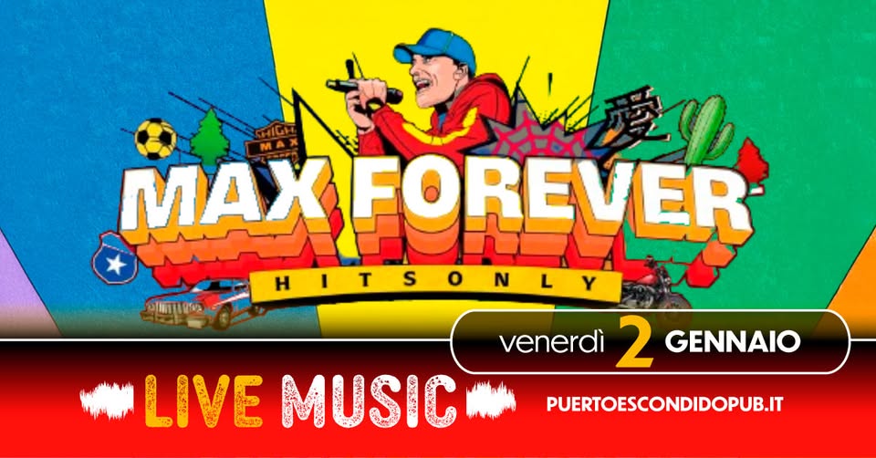 🎤 Max Forever Live al Puerto Escondido! ⭐ Potrebbe essere un contenuto grafico raffigurante il seguente testo "ga S21 MAX FOREVER Η HITSONLY o S venerdì 2 GENNAIO LIVE MUSIC PUERTOESCONDIDOPUB.IT"