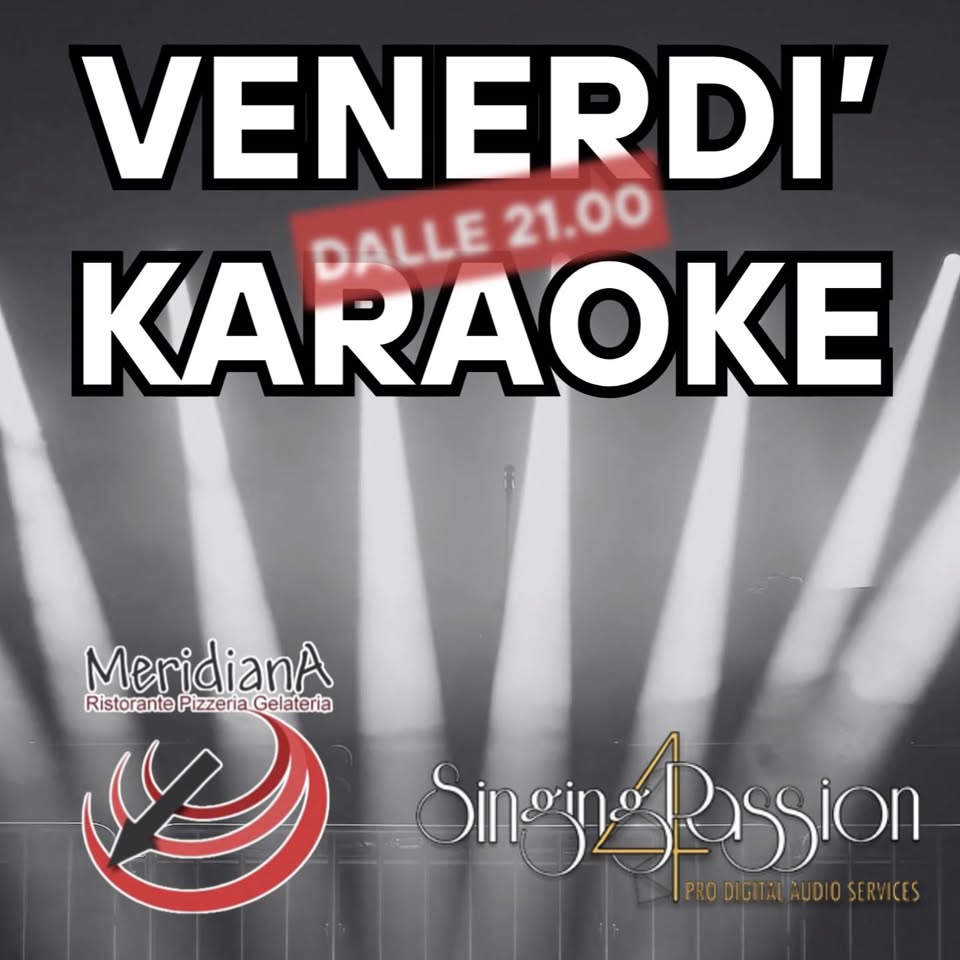 Meridiana Pizzeria, Ristorante e gelateria :: venerdì karaoke