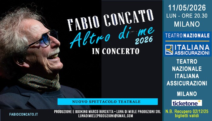 Potrebbe essere un'immagine raffigurante clarinetto e il seguente testo "11/05/2026 LUN- ORE 20.30 MILANO FABIO CONCATO IN CONCERTO NUOVA DATA RECUPERO 02/12/25 TEATRO RONAZIONALE ITALIANA ASSICURAZIONI TEATRO NAZIONALE ITALIANA ASSICURAZIONI MILANO FABIOCONCATO.IT NUOVO SPETTACOLO NUOVOSPETTACOLO2026 2026 PRODUZIONE E BOOKING BOOKINGMARCO MARCO BORZATTA LUNA DI MIELE PRODUZIONI SRL LUNADIMIELEPRODUZIONI@GMAIL.COM TICKETONE N.B. BIGLIETT 02/12/25 SONO VALID PER NUOVA DATA"