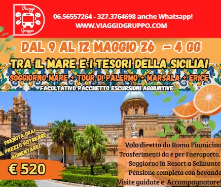 MINITOUR DELLA SICILIA OCCIDENTALE! CON VOLO DA ROMA FCO Potrebbe essere un'immagine raffigurante il seguente testo "Vraggi Gmnyyao 06.56557264 327 3764698 anche Whatsapp! WWW.VIAGGIDGRUPPO.COM DAL 9 AL 12 MAGGIO 26 P4G TRA-IL MARE EI TESORI DELLA SICILIAI SOCCIORNO MARE TOUR DI PALERMO MARSALA FACOLTATIVO PACCHETTO ESCURSIONI AGCIUNTIVE ERICE WIL PRENOTA PRCROTLGOTNEE POTRERSE PREZZO PREZZO AUMERTAREI € 520 Volo diretto da Roma Fiumicino Trasferimenti da per l'aeroporto, Soggiornoin Resort a Selinunte Pensione completa con bevande Visite guidate Accompagnatore!"