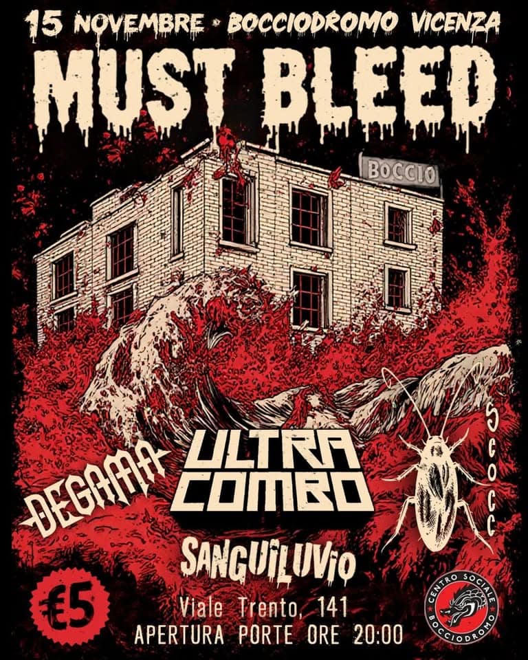 MUST BLEED Potrebbe essere un'immagine raffigurante il seguente testo "15 NOVEMBRE BOCCIODROMO VICENZA MUST BLEED ተን KLAE BOCCTO -KCAH ULTRA COMBO SANGUILUVI UVio €5 Viale Trento, 141 APERTURA PORTE ORE 20:00 PENTRO SOc SOCIA SOCIAL 'αεΙορκάς"