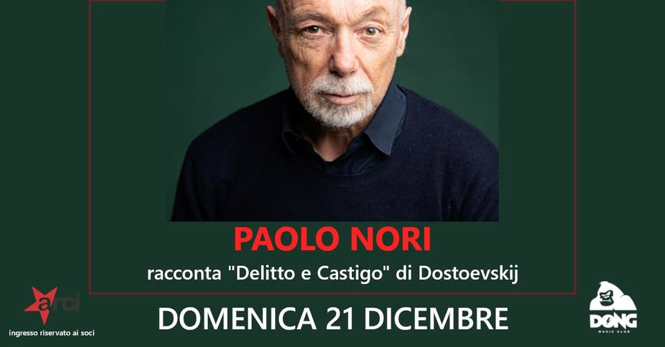 PAOLO NORI racconta “Delitto e Castigo” di Dostoevskij at Circolo Dong Potrebbe essere un'immagine raffigurante 1 persona e il seguente testo "ingresso ingressoriservatoaisoci iservato ingressoriservatoai ai soci PAOLO NORI racconta "Delitto e Castigo" racconta"DelittoeCastigo" di Dostoevskij DOMENICA 21 DICEMBRE 4 DONG"