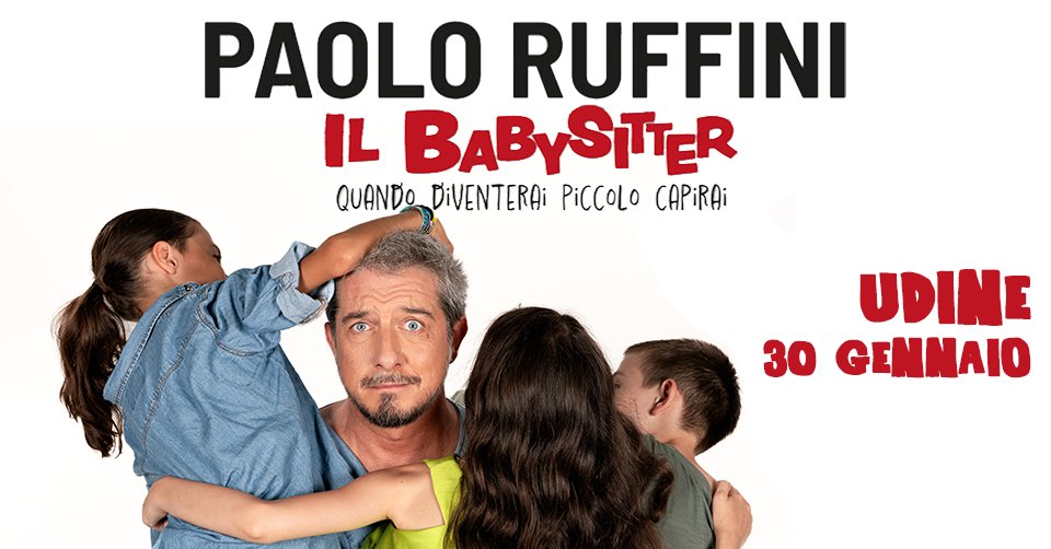 Paolo Ruffini @ Udine | “Il babysitter” Potrebbe essere un'immagine raffigurante il seguente testo "PAOLO RUFFINI IL QUANDO DiVENTERAi PiCCOLO CAPIRAI PP UDINE 30 GENNAIO"
