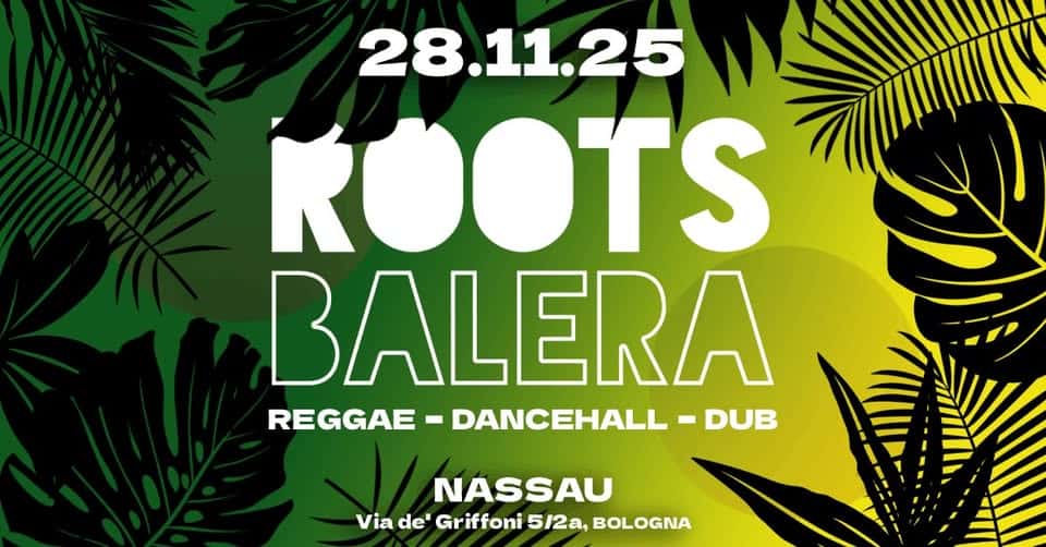 Roots Balera @ Nassau Bologna Potrebbe essere un'immagine raffigurante il seguente testo "28.11.25 ROOTS BALERA REGGAE DANCEHALL DUB NASSAU Via de' Griffoni 5/2a, BOLOGNA"