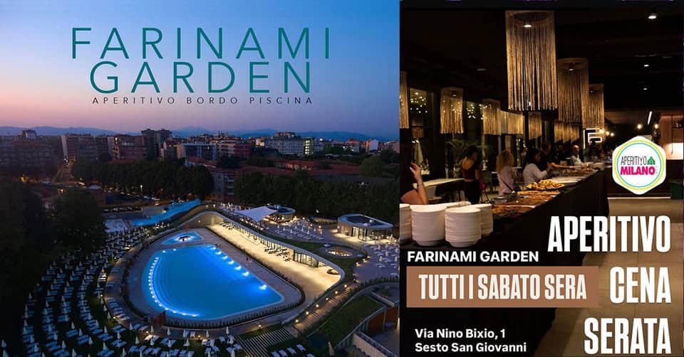 Sabato Farinami Garden Aperitivo e Cena + dj set Potrebbe essere un'immagine raffigurante il seguente testo "FARINAMI GARDEN APERITIVO APERITIVOBORDOPISCINA BORDO PISCINA m የሱብ 防體后 ら MILANO APERITIVO FARINAMI GARDEN TUTTIISABATO SERA CENA SERATA Via Nino Bixio, 1 Sesto San Giovanni"