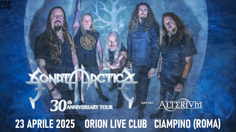 SONATA ARCTICA (30th Anniversary Show) + Alterium | Orion Live Club, Ciampino (Roma) Potrebbe essere un'immagine raffigurante il seguente testo "C xoε SONDY Kon DACTICA 30 th SUPPORT: ANNIVERSARY TOUR 23 APRILE 2025 ORION LIVE CLUB ΣΚ CIAMPINO (ROMA)"