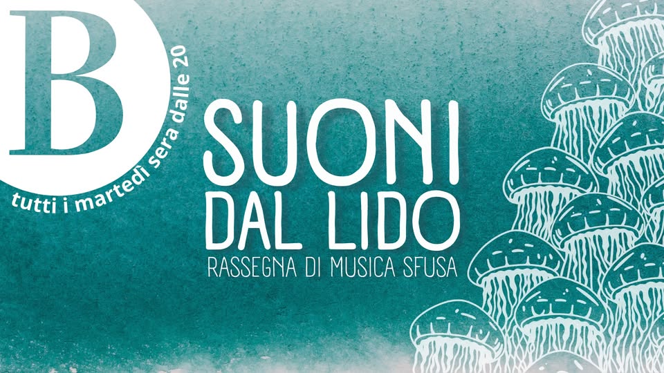 SUONI DAL LIDO – rassegna di musica sfusa Potrebbe essere un'immagine raffigurante il seguente testo "B sera sera 20 dalle SUONI tutti i martedì martedi DAL LIDO RASSEGNA DI MUSICA SFUSA انن"