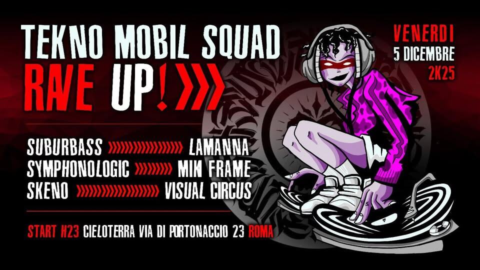 Potrebbe essere un disegno raffigurante ‎il seguente testo "‎TEKN MOBIL SQUAD RAVE UP!>>> VENERDI 5 DICEMBRE 2K25 SUBURBASS >>>>>>>>>>>>>>>>>> LAMANNA SYMPHONOLOGIC >>>>>>>>> MIN FRAME SKENO >ננננ>>>>>י>ננ>>>>> VISUAL CIRCUS C START H23 CIELOTERRA VIA DI PORTONACCIO 23 ROMA‎"‎