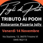 Potrebbe essere un'immagine raffigurante il seguente testo "figli di Pat oon TRIBUTO A POOH Ristorante Pizzeria PizzeriaJolly_ Jolly_ Venerdì 14 Novembre Via Stazione, 13, 36070 Trissino VI 0445 0445962113 962113"