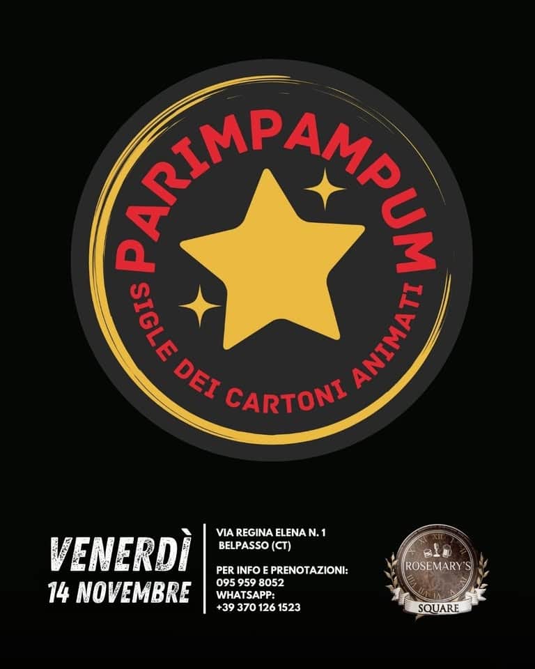 Venerdì 14 Novembre🎸PARIMPAMPUM Live al Rosemary’s Square! Potrebbe essere un'immagine raffigurante il seguente testo "P BKPИMPAM AMA /٢ จ่างัด จาง 1 DEI CARTONI ANIHAT ANIMATI VENERDÌ VIA REGINA ELENA VIAREGINAELENAN.1 N. 1 BELPASSO (CT) PER PERINFOEPRENOTAZIONI: INFO PRENOTAZIONI: 14 NOVEMBRE 095 959 8052 WHATSAPP: +393701261523 +39 370 126 1523 ROSEMARY SQUARE"