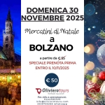 Viaggio a Bolzano: Mercatini di Natale 2025 Potrebbe essere un'immagine raffigurante il seguente testo "DOMENICA 30 NOVEMBRE 2025 οKιAιи ា த X Mercatini di Natale a BOLZANO a partire da €55 SPECIALE PRENOTA PRIMA ENTRO IL 10/11/2025 2IP € 50 Olivierotours Jalo Perinfo eprenotazioni: 0444580329 info@olivierotours.com rotours.com 3339735268 whatsapp"