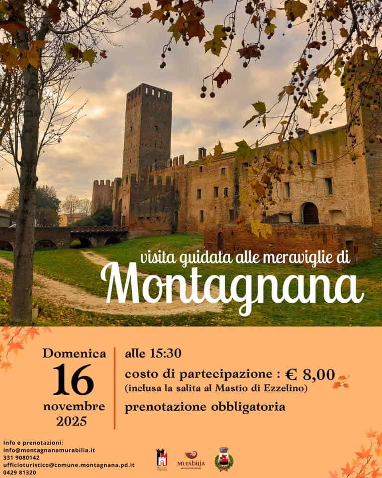 Visita guidata alle meraviglie di Montagnana Potrebbe essere un'immagine raffigurante il seguente testo "visita guidata alle meraviglie di Montagnana Domenica 16 novembre 2025 alle 15:30 costo di partecipazione: € 8,00 (inclusa salita al Mastio di Ezzelino) prenotazione obbligatoria Info prenotazioni: info@montagnana fo@montagnanamurabilia.it 331 19080142 uficiotuisatlecounmontgnana 0429 81320 1200 MUTAbiLiA HиKй"