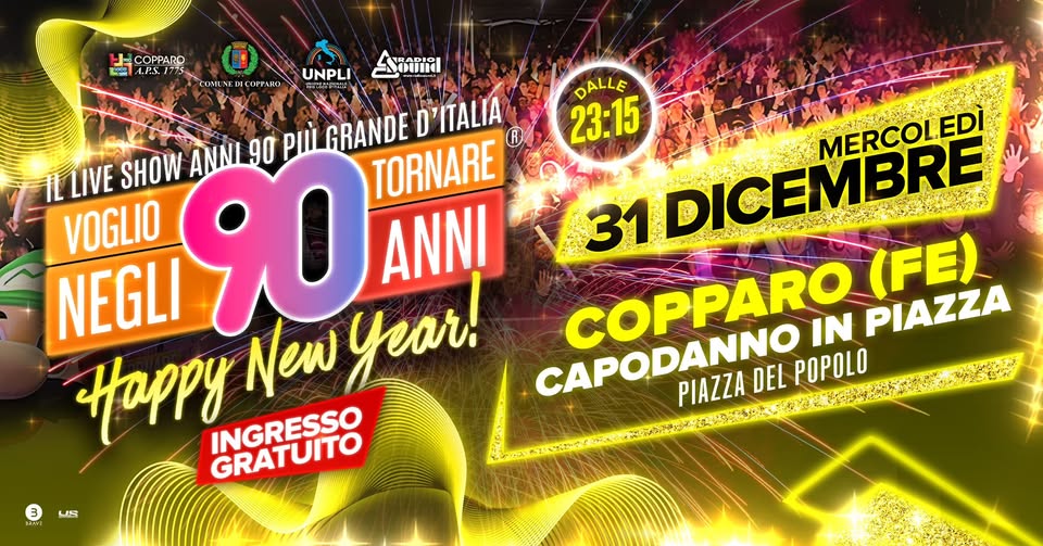 Voglio Tornare Negli Anni 90 ® • Capodanno a Copparo (FE) Potrebbe essere un'immagine raffigurante il seguente testo "HM COPPARO 100 4.P.S. HUNEDICOPPARO COPPARO UNPL 東話電前は! PoUnd Ster DALLE 23:15 ANNI 90 pώ GRANDE D'ITALIA TORNARE R MERCOLEDI IL LIVE SHOW VOGLIO ANNI DICEMBRE NEGLI 90 (FE) IN COPPARO PIAZZA Happy INGRESSO GRATUITO New yeor! PIAZZA CAPODANNO DEL POPOLO 3 N"