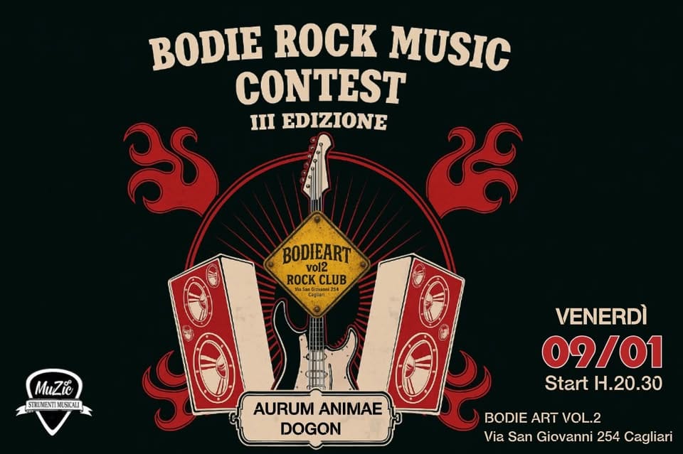 BODIE ROCK MUSIC CONTEST Potrebbe essere un'immagine raffigurante strumento musicale e il seguente testo "BODIE ROCK MUSIC CONTEST ಶ EDIZIONE BODIEART vol2 ROCK ROCKCLUB CLUB នសា SanGisvan Caigian CalTran Gisvann254 MuZie STRUMENTIMUSICALI MUSICALI STRUMENTI AURUMANIMAE AURUM ANIMAE DOGON VENERDÌ 09/01 Start H.20.30 BODIE ART VOL.2 Via San Giovanni 254 Cagliari"