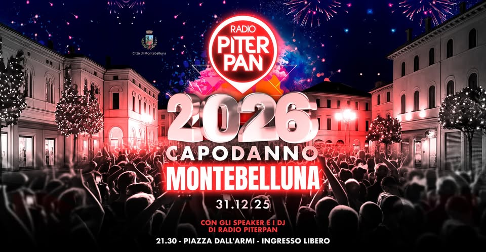 Evento Capodanno 2026 Montebelluna – Piazza dall’Armi Radio Piterpan Locandina Capodanno 2026 Montebelluna – Piazza dall’Armi Radio Piterpan - mercoledì 31 dicembre ore 21:30 - 23:30